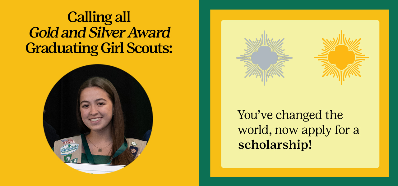 Calling all Gold and Silver Award Graduating Girl Scouts! You've changed the world, now apply for a scholarship!